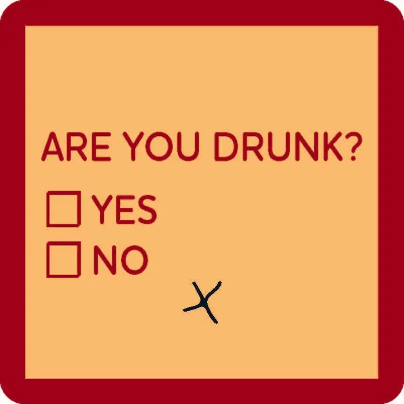 Drinks On Me Coaster – Are You Drunk? Question 1