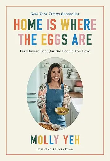 Home Is Where The Eggs Are – Farmhouse Cookbook By Molly Yeh 1