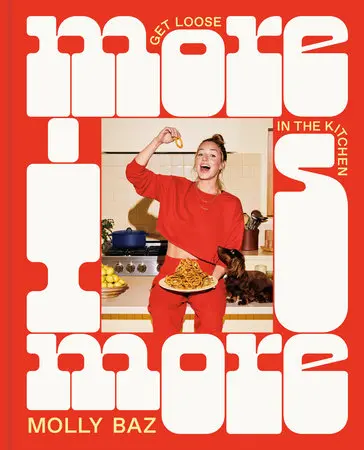 More Is More: A Bold, Unapologetic Cookbook By Molly Baz 1