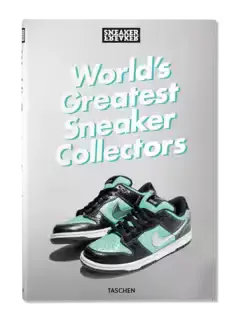 Sneaker Freaker: World'S Top Sneaker Collectors 1