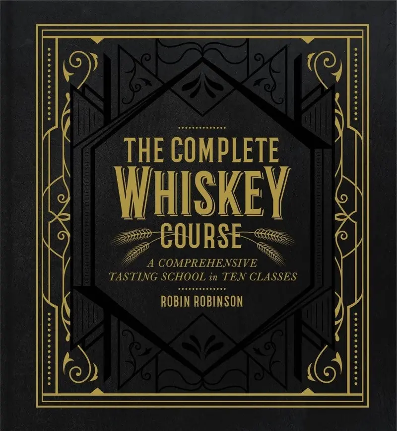 The Complete Whiskey Course: A 10-Class Tasting Education 1