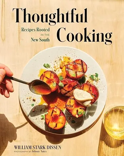 Thoughtful Cooking – New South Recipes By William Stark Dissen 1